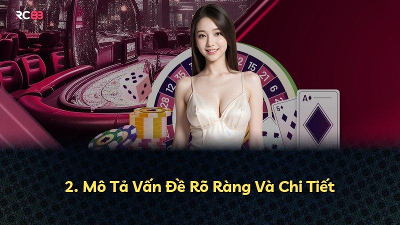 2. Mô Tả Vấn Đề Rõ Ràng Và Chi Tiết