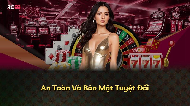 An Toàn Và Bảo Mật Tuyệt Đối
