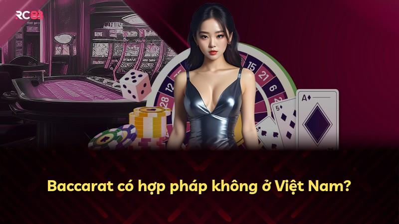Baccarat có hợp pháp không ở Việt Nam?