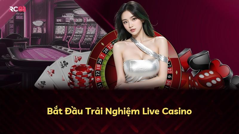 Bắt Đầu Trải Nghiệm Live Casino