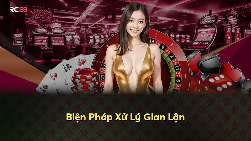 Biện Pháp Xử Lý Gian Lận