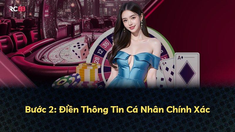 Bước 2: Điền Thông Tin Cá Nhân Chính Xác