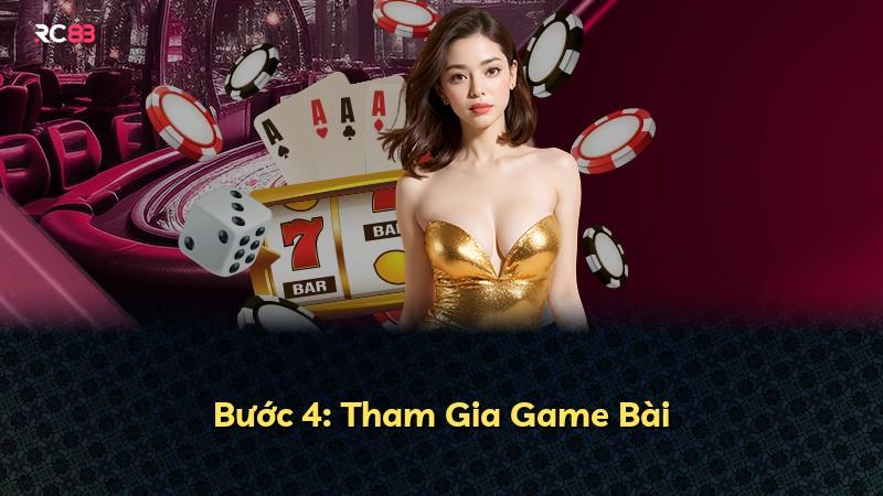 Bước 4: Tham Gia Game Bài