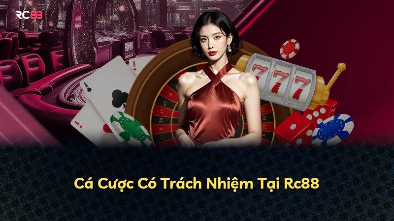 Cá Cược Có Trách Nhiệm Tại Rc88
