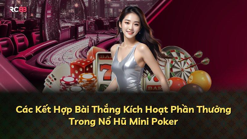 Các Kết Hợp Bài Thắng Kích Hoạt Phần Thưởng Trong Nổ Hũ Mini Poker