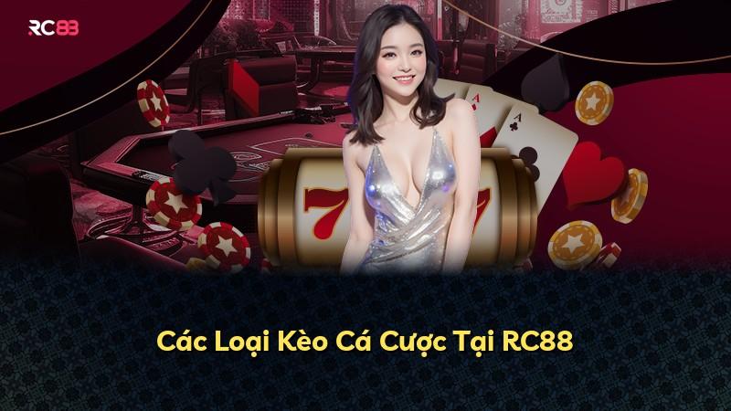 Các Loại Kèo Cá Cược Tại RC88