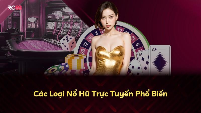 Các Loại Nổ Hũ Trực Tuyến Phổ Biến