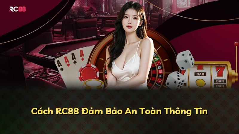 Cách RC88 Đảm Bảo An Toàn Thông Tin