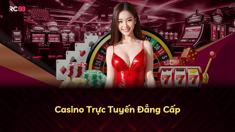 Casino Trực Tuyến Đẳng Cấp