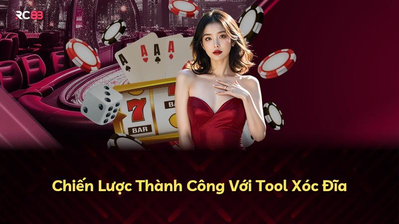Chiến Lược Thành Công Với Tool Xóc Đĩa