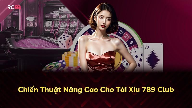Chiến Thuật Nâng Cao Cho Tài Xỉu 789 Club