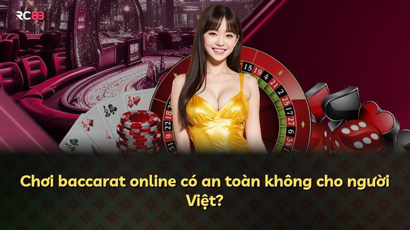 Chơi baccarat online có an toàn không cho người Việt?