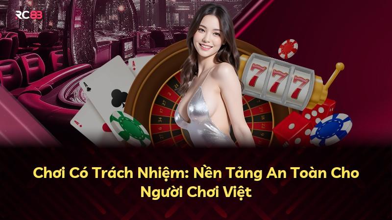 Chơi Có Trách Nhiệm: Nền Tảng An Toàn Cho Người Chơi Việt