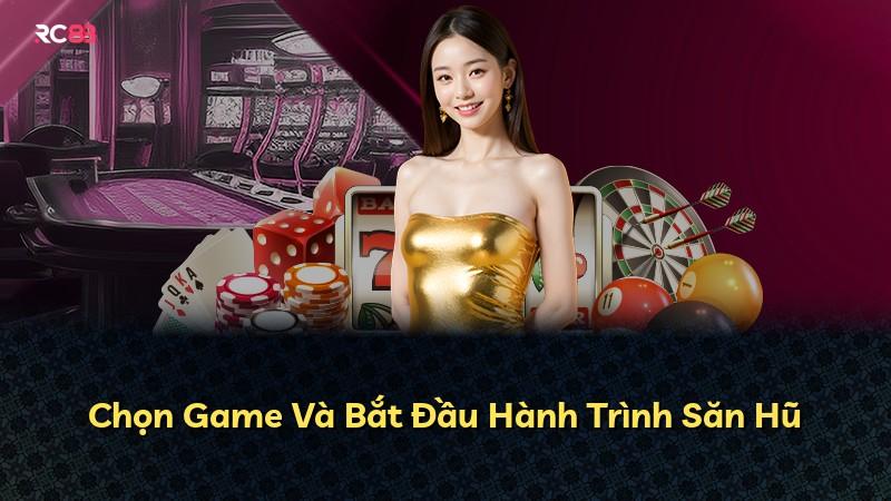 Chọn Game Và Bắt Đầu Hành Trình Săn Hũ