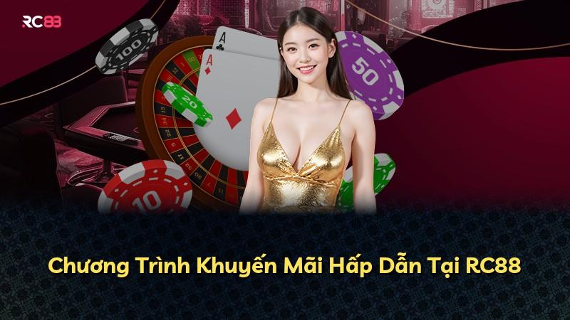 Chương Trình Khuyến Mãi Hấp Dẫn Tại RC88