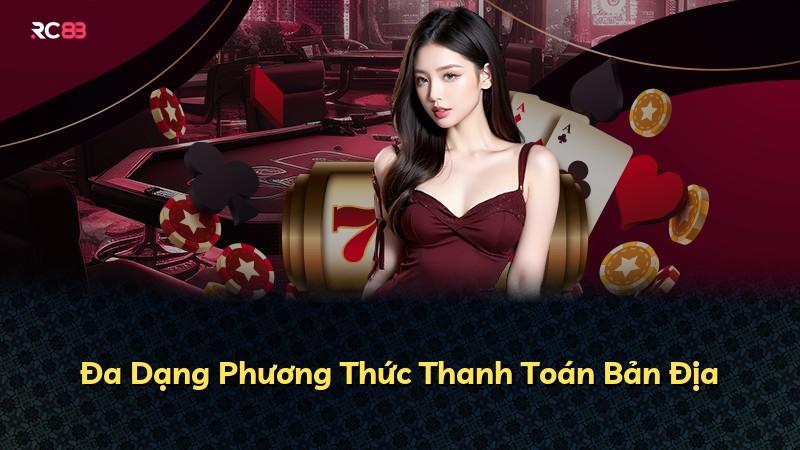 Đa Dạng Phương Thức Thanh Toán Bản Địa