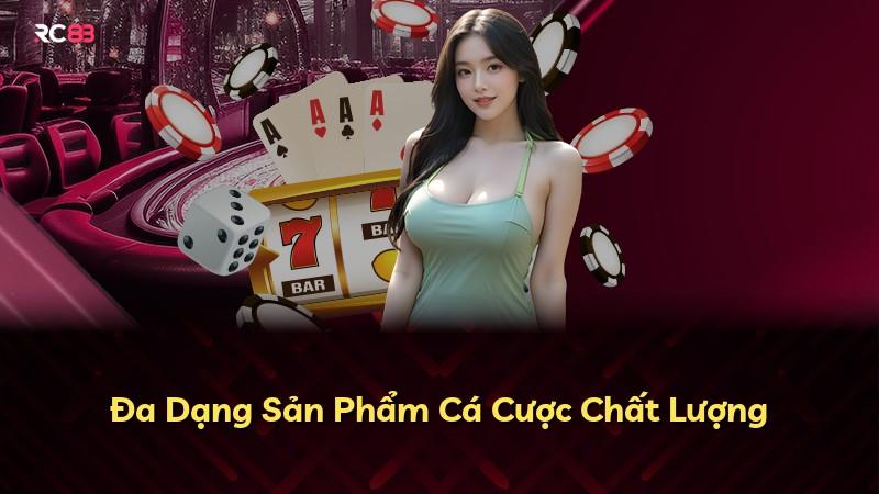 Đa Dạng Sản Phẩm Cá Cược Chất Lượng