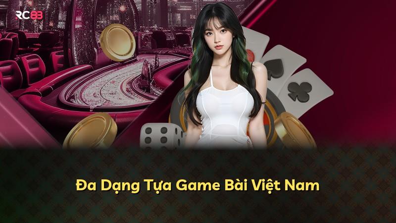 Đa Dạng Tựa Game Bài Việt Nam