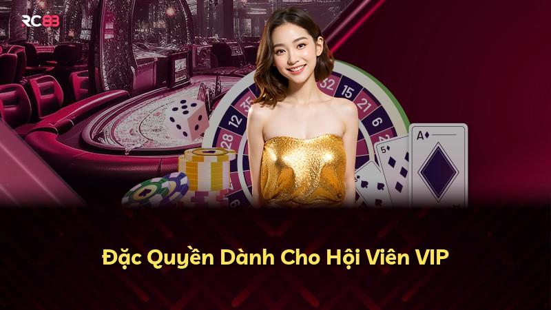 Đặc Quyền Dành Cho Hội Viên VIP