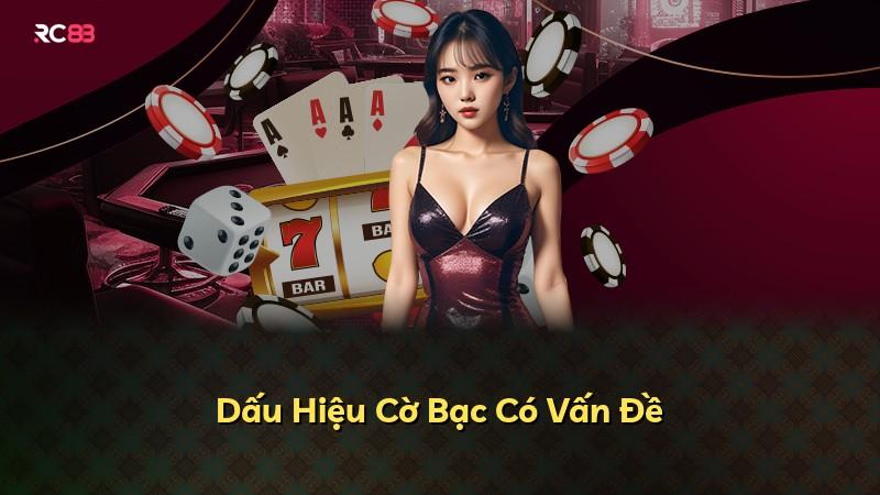 Dấu Hiệu Cờ Bạc Có Vấn Đề