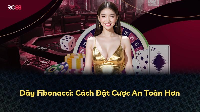 Dãy Fibonacci: Cách Đặt Cược An Toàn Hơn