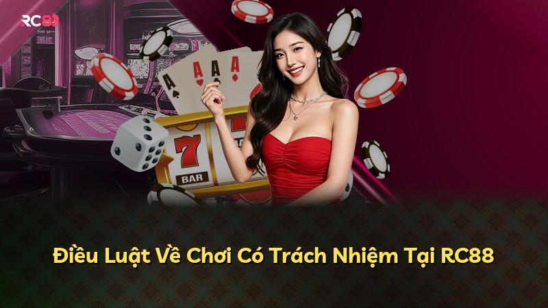 Điều Luật Về Chơi Có Trách Nhiệm Tại RC88