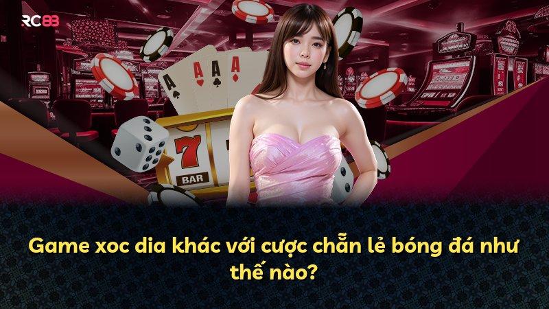Game xoc dia khác với cược chẵn lẻ bóng đá như thế nào?