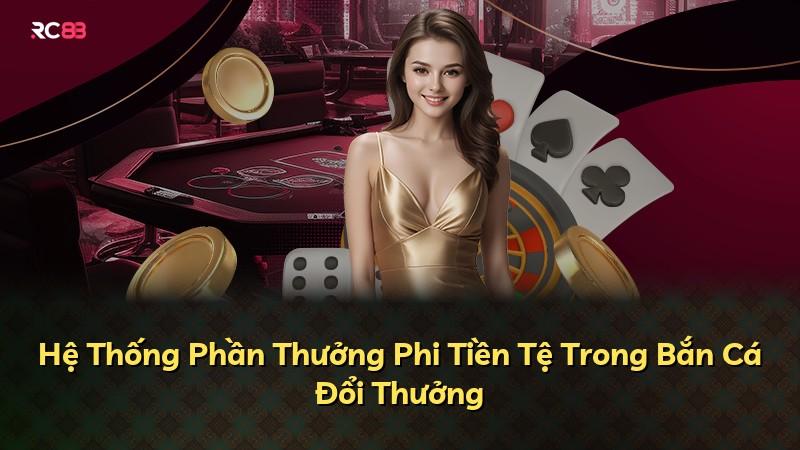 Hệ Thống Phần Thưởng Phi Tiền Tệ Trong Bắn Cá Đổi Thưởng