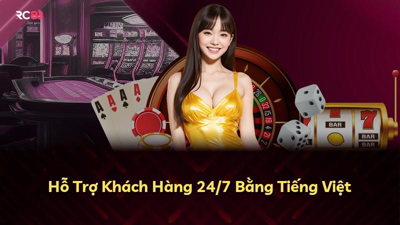 Hỗ Trợ Khách Hàng 24/7 Bằng Tiếng Việt