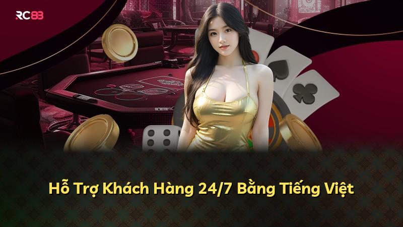 Hỗ Trợ Khách Hàng 24/7 Bằng Tiếng Việt