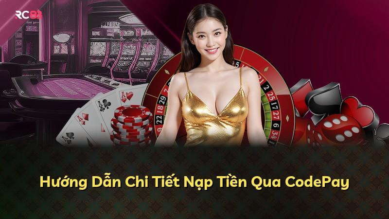 Hướng Dẫn Chi Tiết Nạp Tiền Qua CodePay