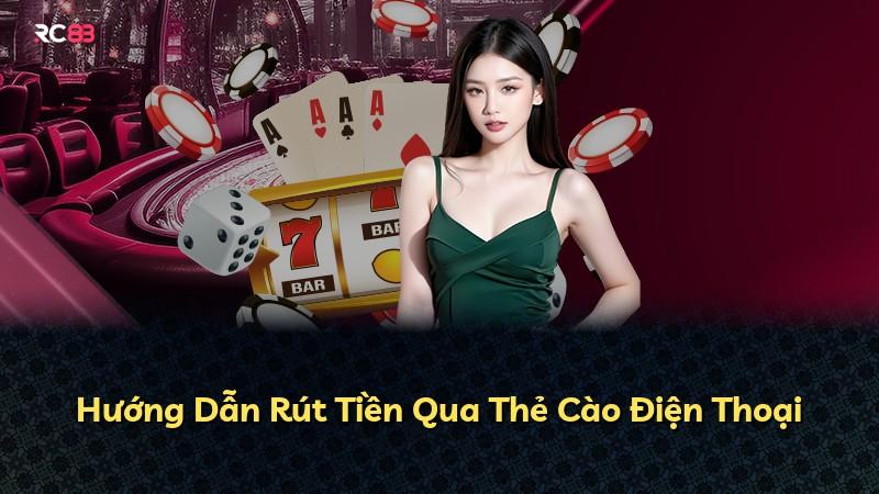 Hướng Dẫn Rút Tiền Qua Thẻ Cào Điện Thoại