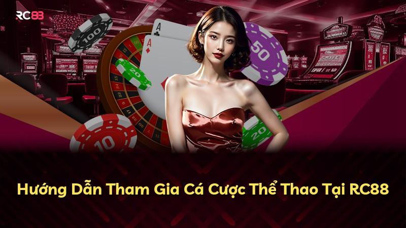Hướng Dẫn Tham Gia Cá Cược Thể Thao Tại RC88
