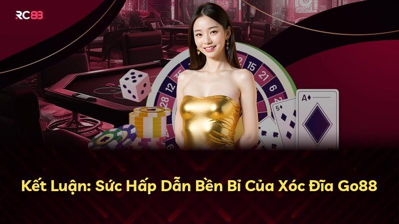 Kết Luận: Sức Hấp Dẫn Bền Bỉ Của Xóc Đĩa Go88
