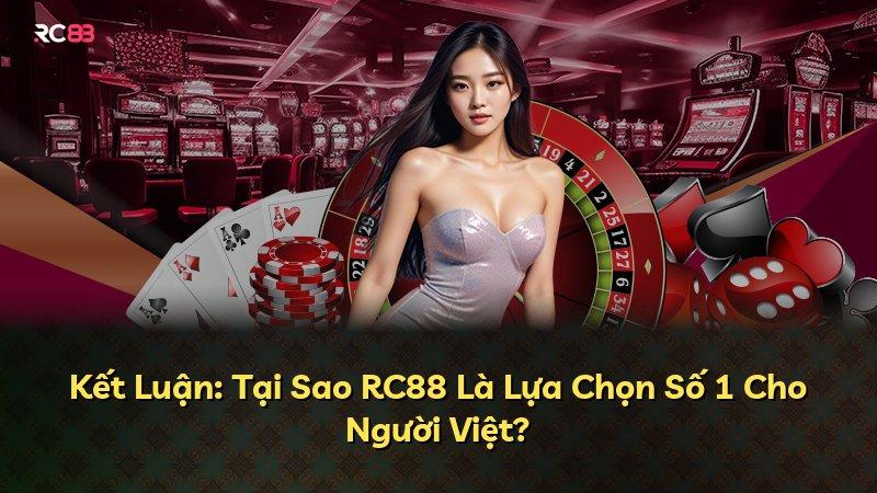 Kết Luận: Tại Sao RC88 Là Lựa Chọn Số 1 Cho Người Việt?