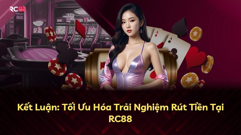 Kết Luận: Tối Ưu Hóa Trải Nghiệm Rút Tiền Tại RC88