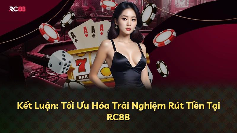 Kết Luận: Tối Ưu Hóa Trải Nghiệm Rút Tiền Tại RC88