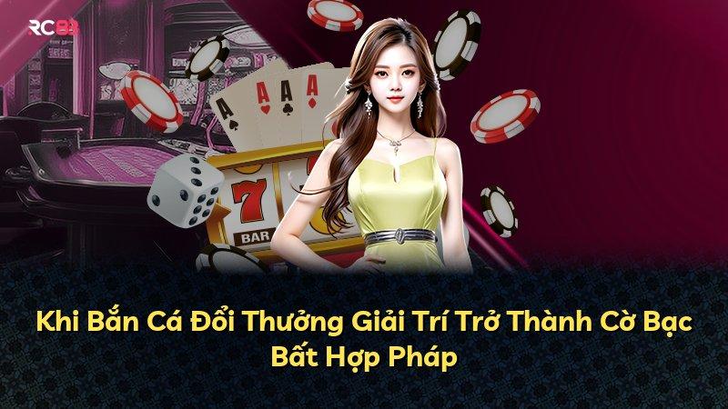 Khi Bắn Cá Đổi Thưởng Giải Trí Trở Thành Cờ Bạc Bất Hợp Pháp