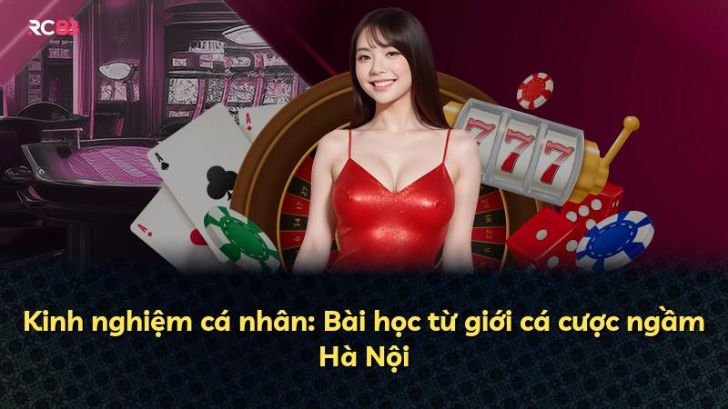 Kinh nghiệm cá nhân: Bài học từ giới cá cược ngầm Hà Nội