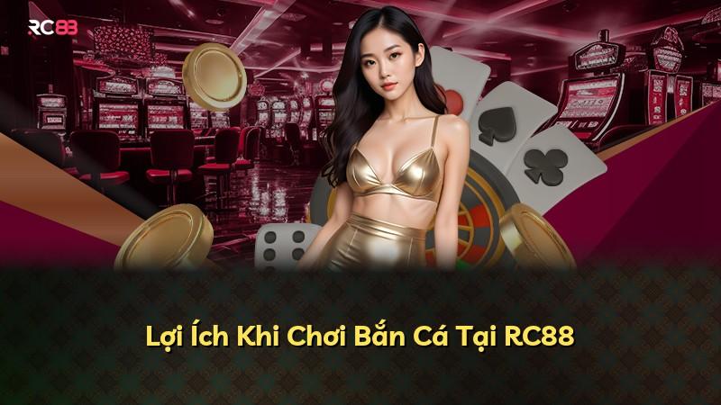 Lợi Ích Khi Chơi Bắn Cá Tại RC88