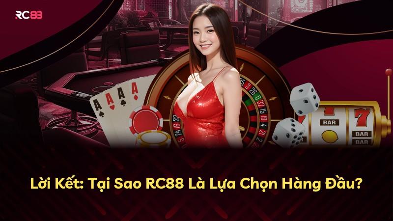Lời Kết: Tại Sao RC88 Là Lựa Chọn Hàng Đầu?