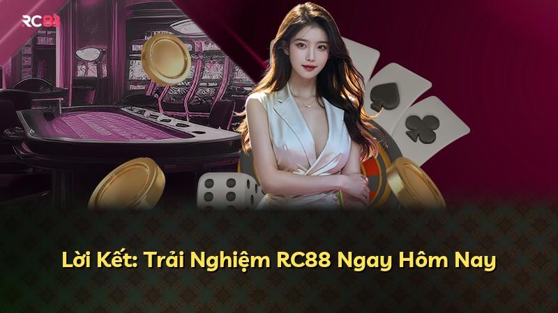 Lời Kết: Trải Nghiệm RC88 Ngay Hôm Nay
