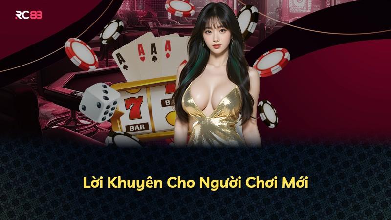 Lời Khuyên Cho Người Chơi Mới