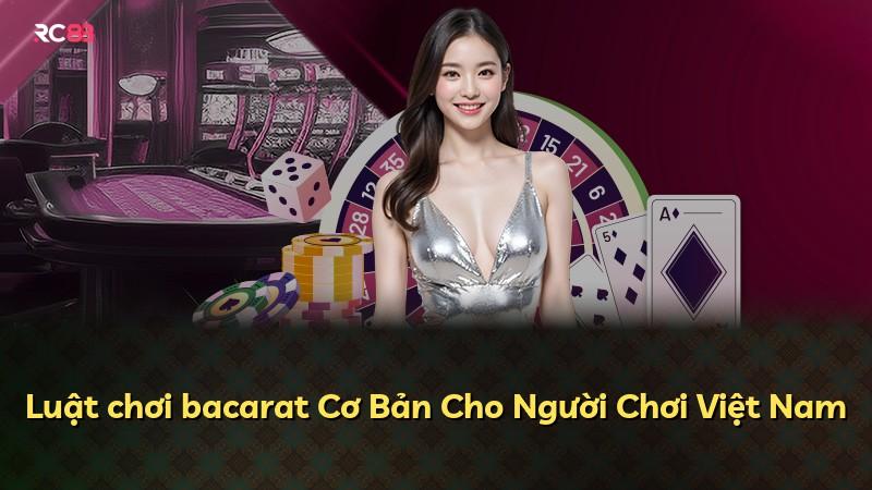 Luật chơi bacarat Cơ Bản Cho Người Chơi Việt Nam