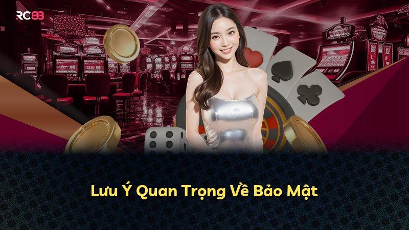 Lưu Ý Quan Trọng Về Bảo Mật
