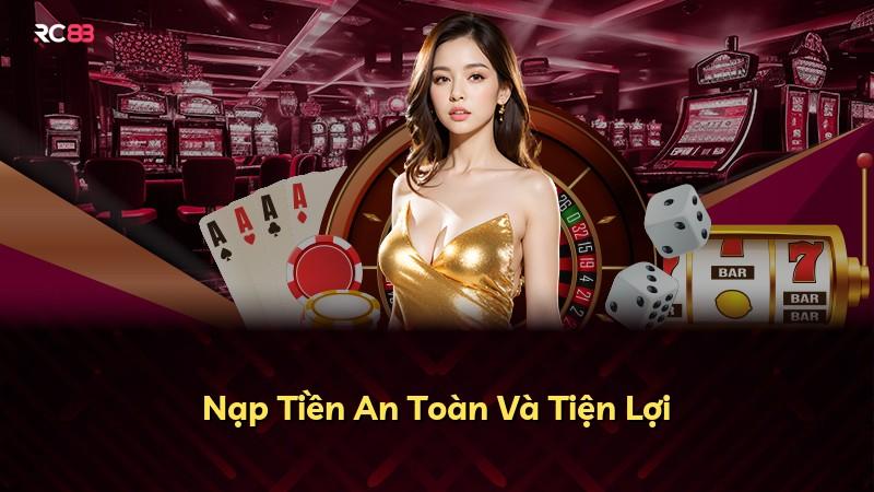 Nạp Tiền An Toàn Và Tiện Lợi