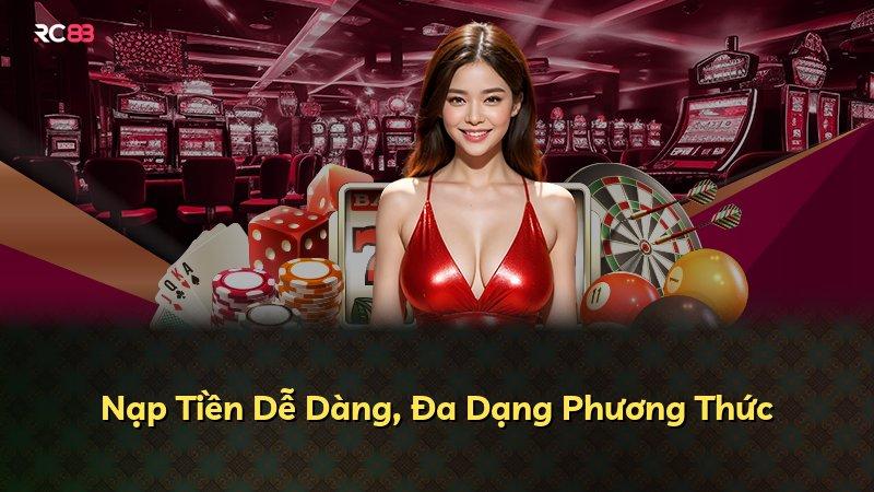 Nạp Tiền Dễ Dàng, Đa Dạng Phương Thức