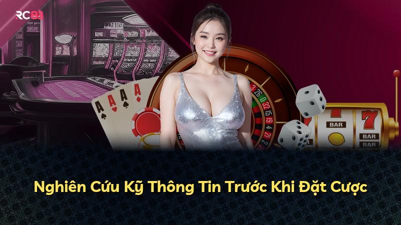 Nghiên Cứu Kỹ Thông Tin Trước Khi Đặt Cược