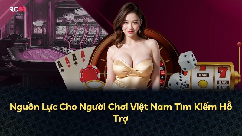 Nguồn Lực Cho Người Chơi Việt Nam Tìm Kiếm Hỗ Trợ