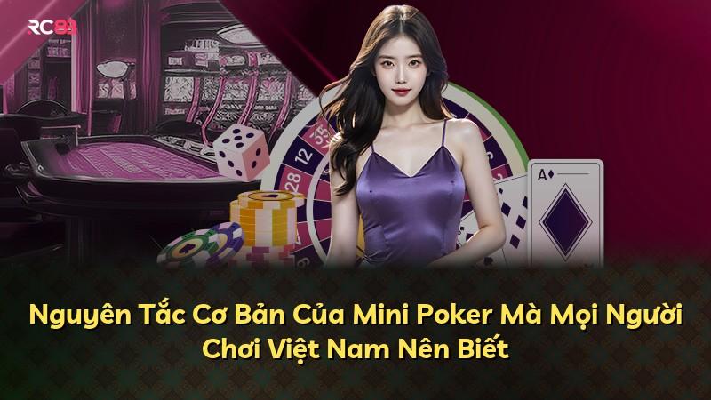 Nguyên Tắc Cơ Bản Của Mini Poker Mà Mọi Người Chơi Việt Nam Nên Biết